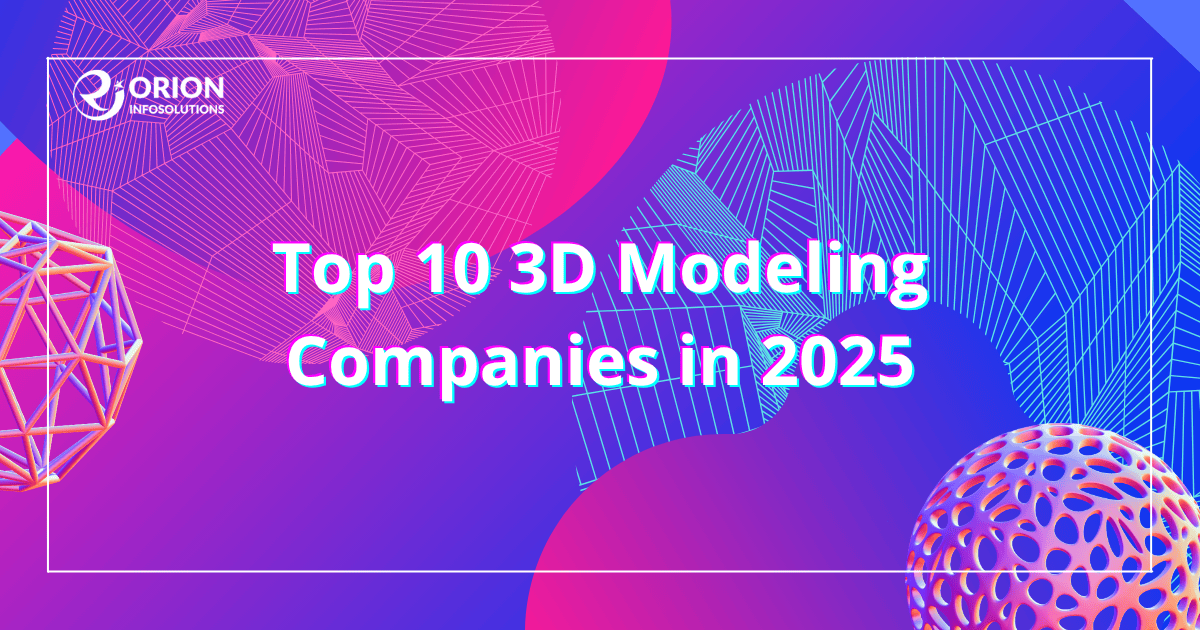 Top 10 3D Modeling Companies In 2025