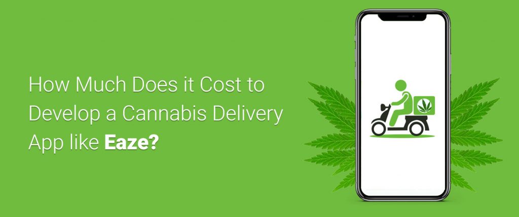 How Much Does it Cost to Develop a Cannabis Delivery App?