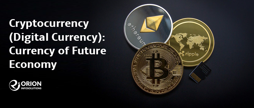 Cryptocurrency (Digital Currency): Currency of Future Economy