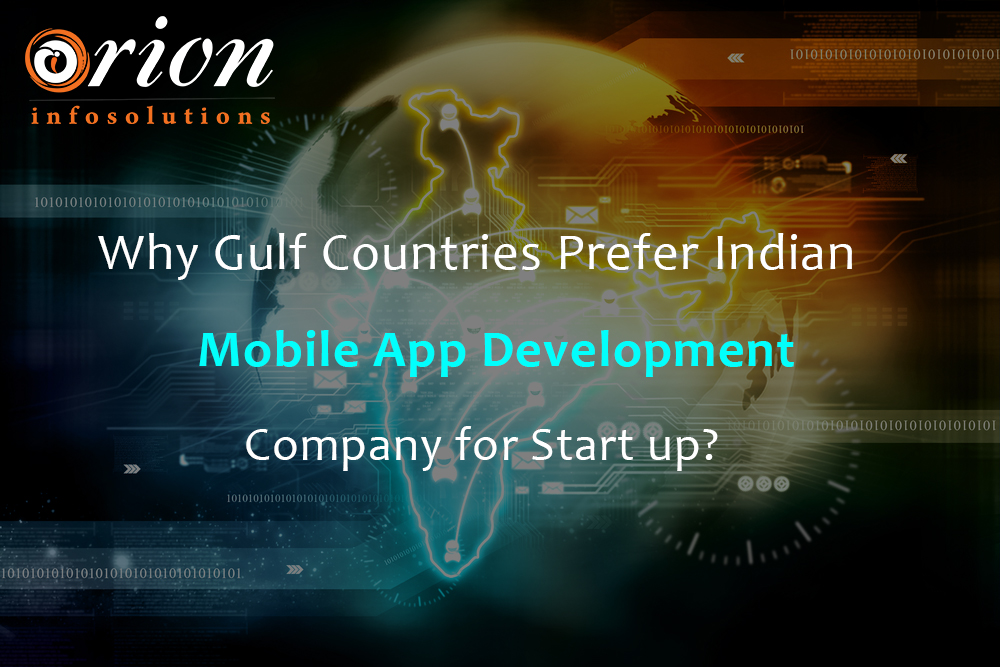 Why Gulf Countries Prefer Indian Mobile App Development Company For Startup?