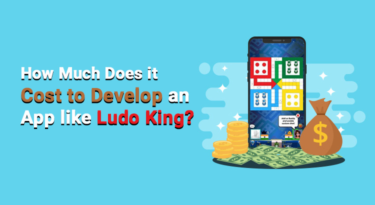 How Much Does it Cost to Develop an App like Ludo King?