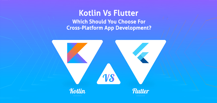 Kotlin vs Flutter: Which Should You Choose For Cross-Platform App Development?