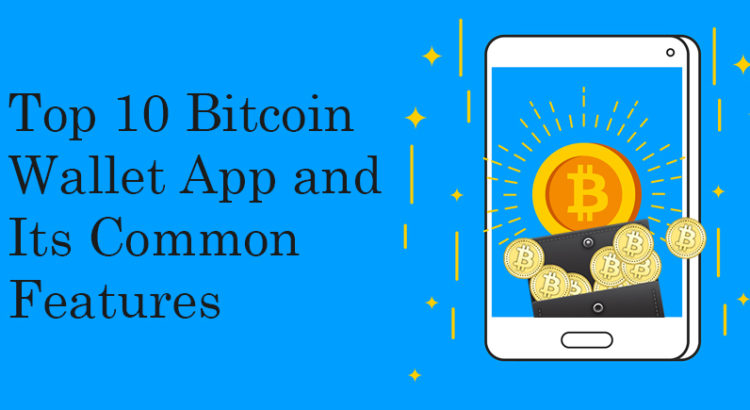 Top 10 Bitcoin Wallet App and Its Common Features