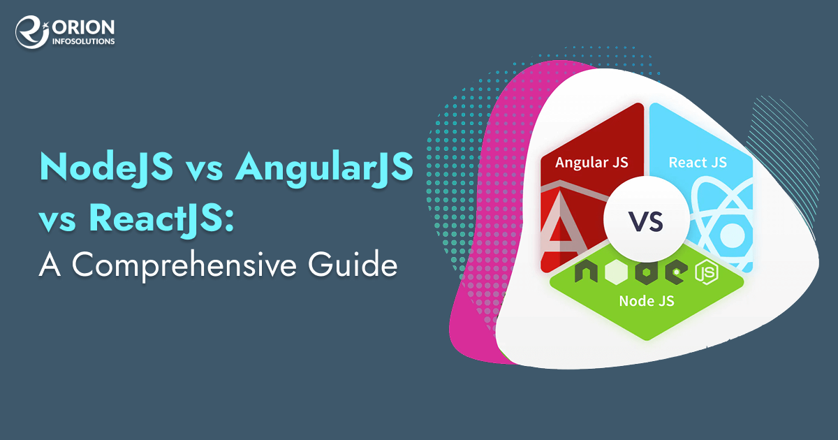 NodeJS vs AngularJS vs ReactJS: A Comprehensive Guide
