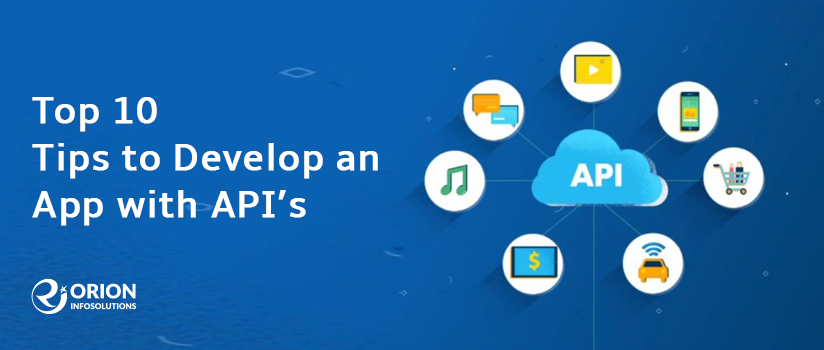 Top 10 Tips to Develop an App with API’s