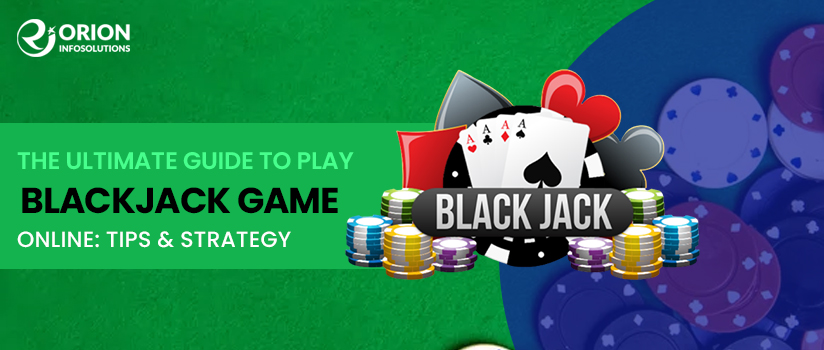 The Ultimate Guide to Online Blackjack Game: Tips & Strategy