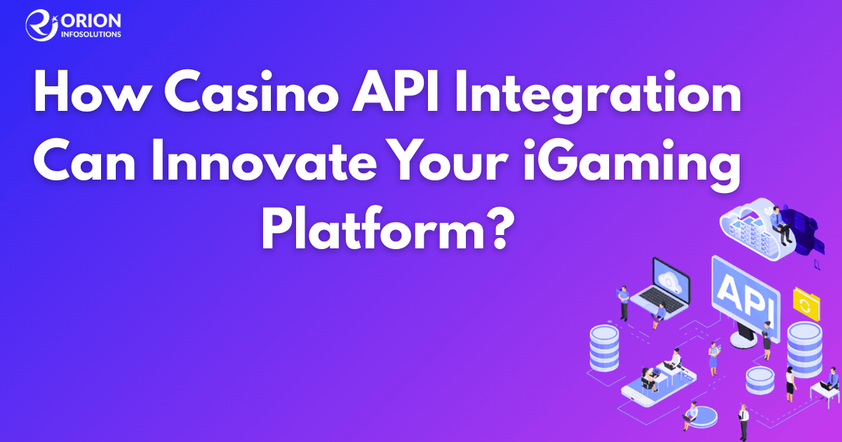 How Casino API Integration Can Innovate Your iGaming Platform?