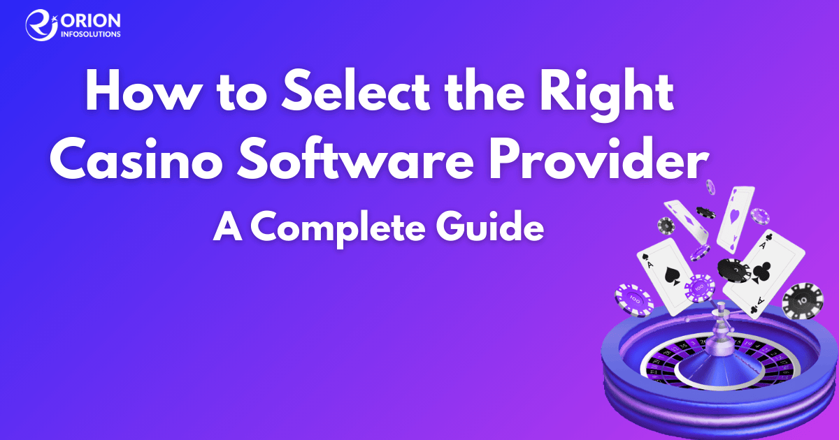How to Select the Right Casino Software Provider: A Complete Guide