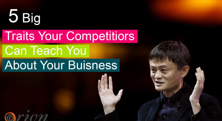 5 Big Traits Your Competitors Can Teach You About Your Business