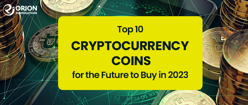 Top 10 Cryptocurrency Coins for the Future to Buy in 2023