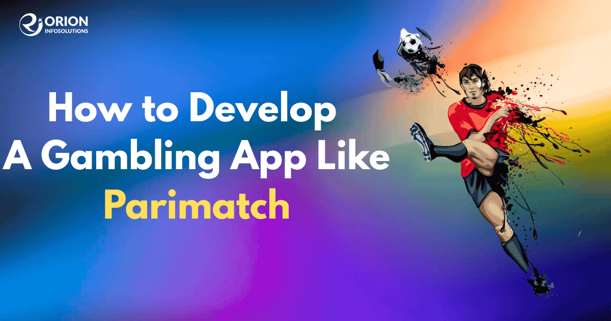 How to Develop a Gambling App Like Parimatch