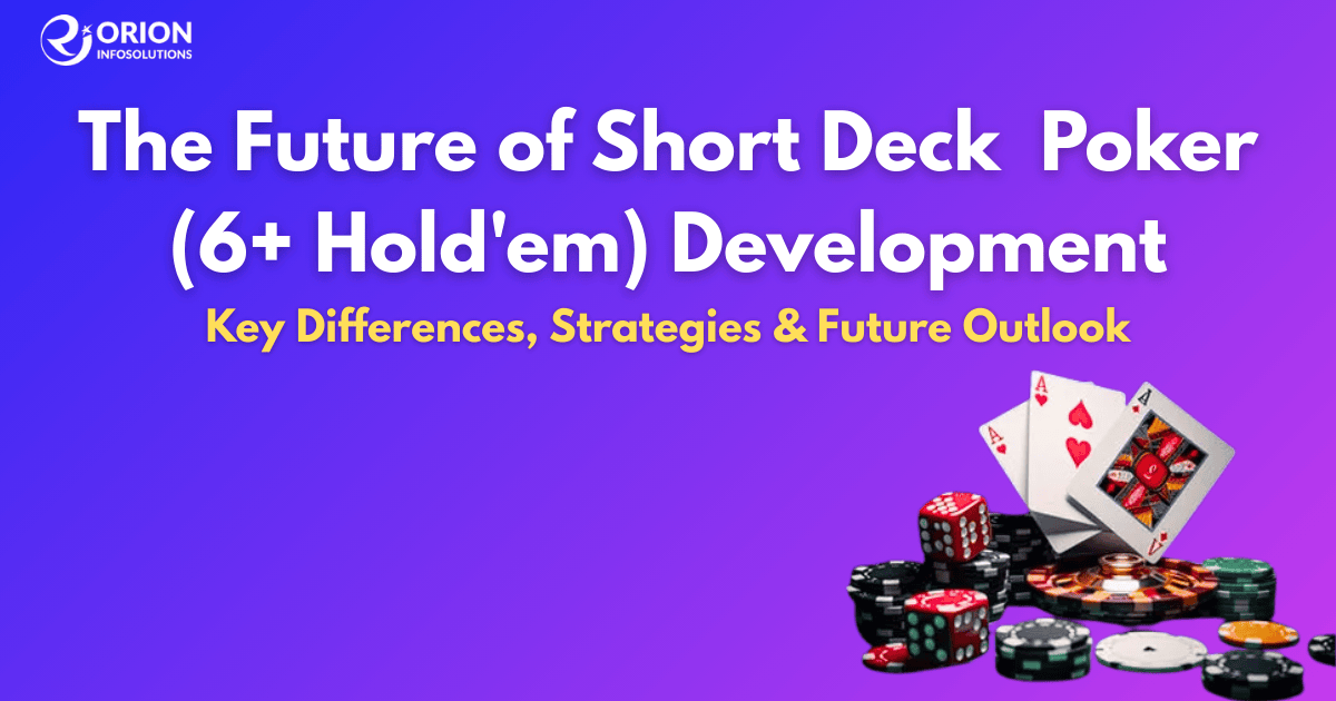 The Future of Short Deck Poker (6+ Hold'em) Development