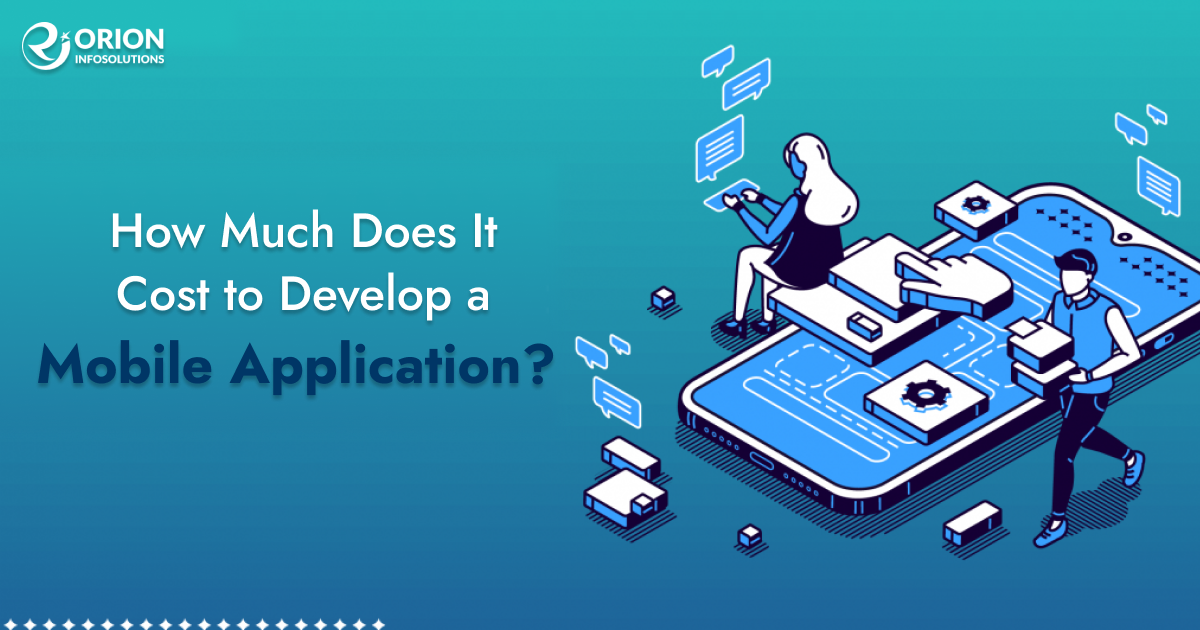 How Much Does It Cost to Develop a Mobile Application?