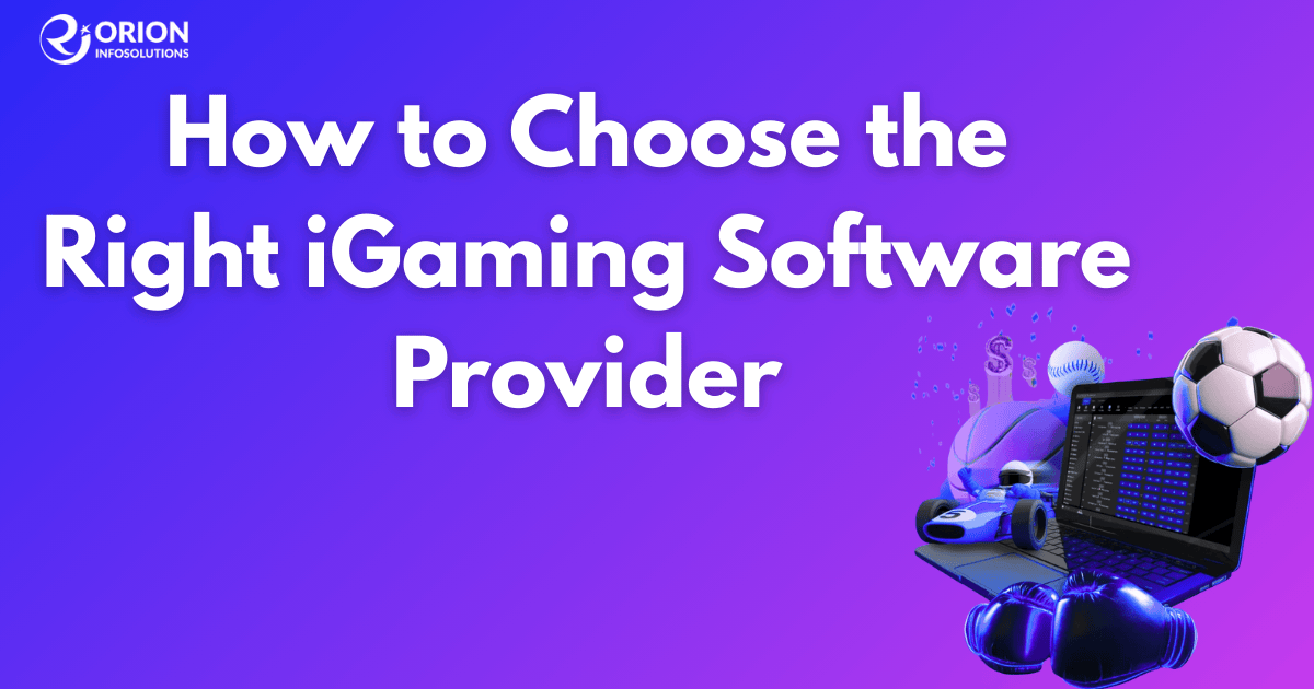 How to Choose the Right iGaming Software Provider?