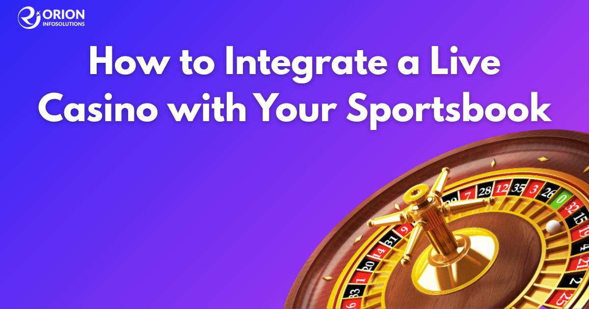 How to Integrate a Live Casino with Your Sportsbook?