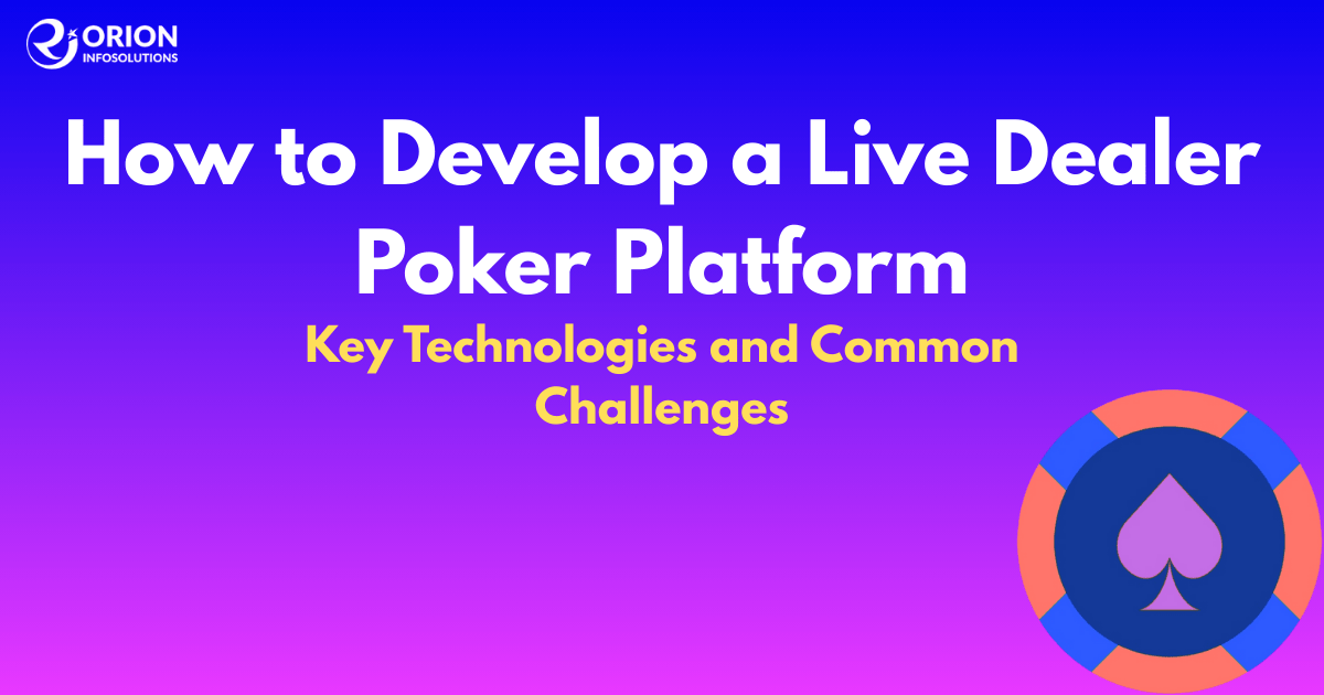 How to Develop a Live Dealer Poker Platform?