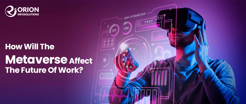 How Will The Metaverse Affect The Future Of Work?