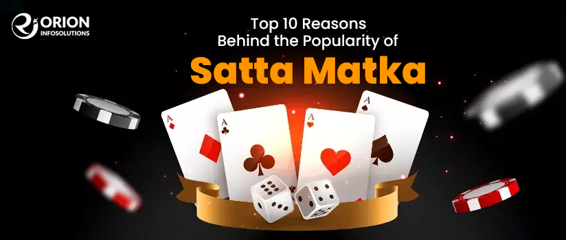 Top 10 Reasons Behind the Popularity of Satta Matka
