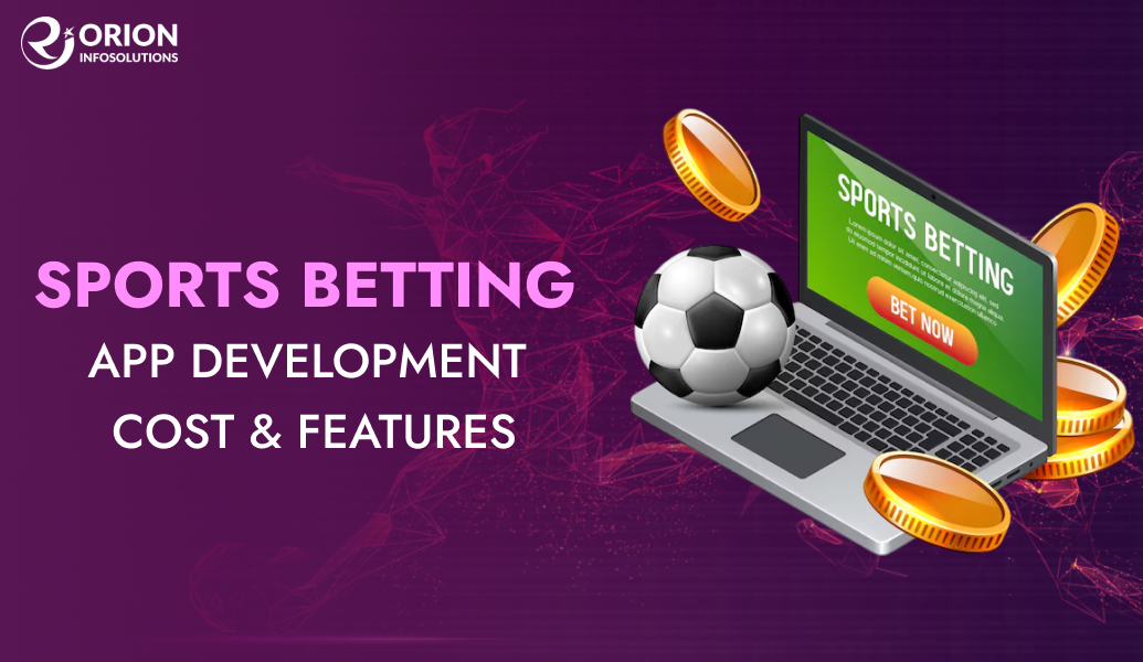Sports Betting App Development Cost & Features: An Ultimate Guide