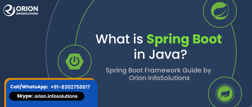 What is Spring Boot in Java? Spring Boot Framework Guide by Orion InfoSolutions