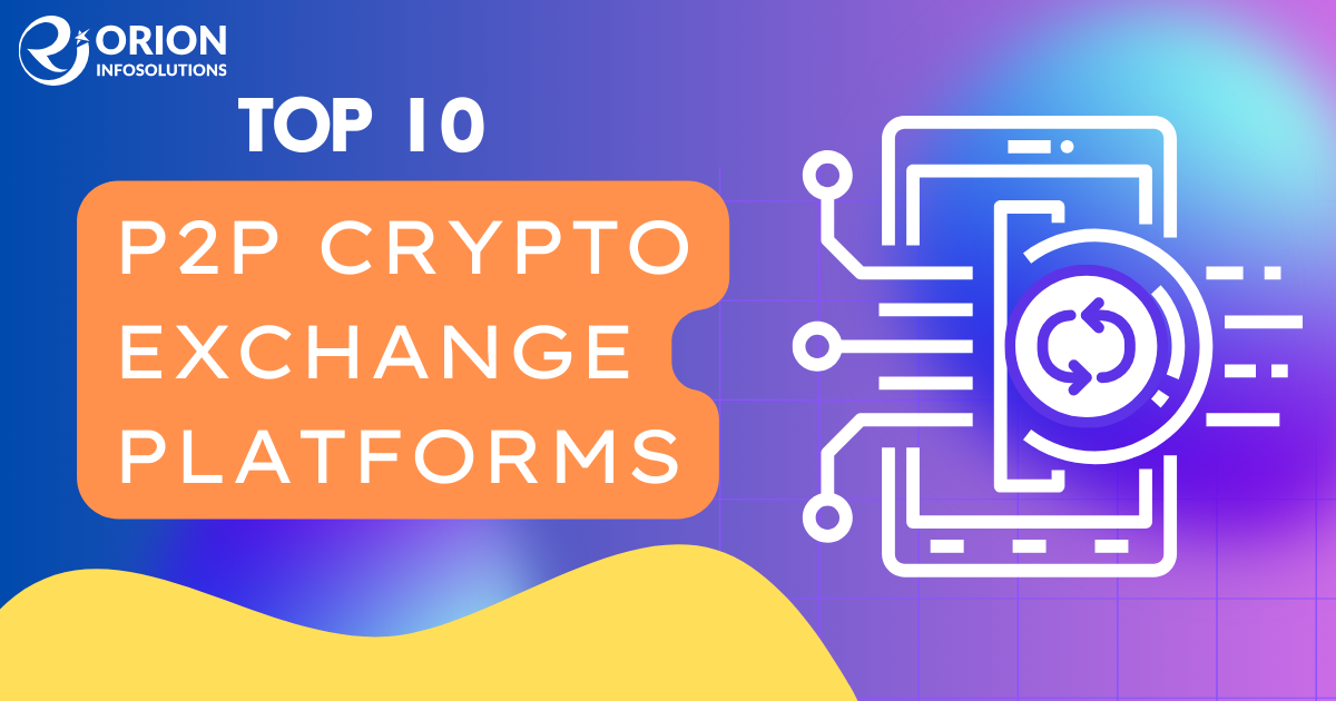 Top 10 P2P Crypto Exchange Platforms In 2025