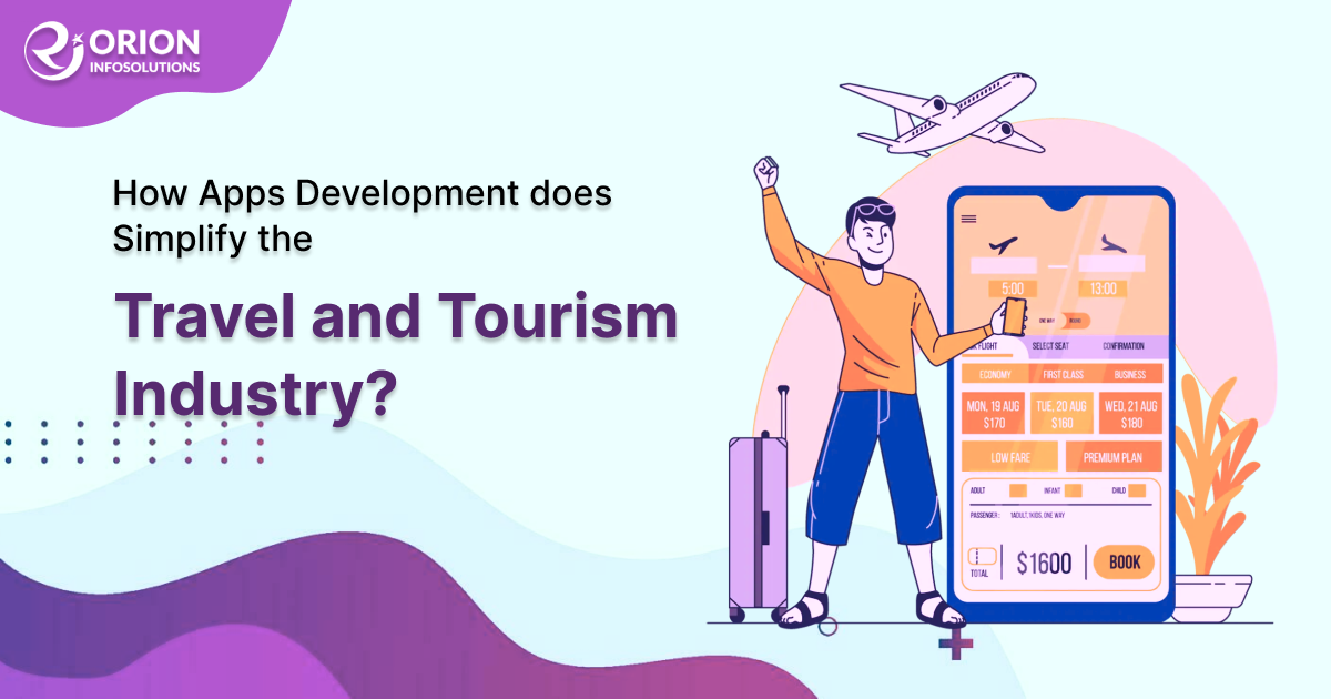 How Apps Development Does Simplify the Travel and Tourism Industry?